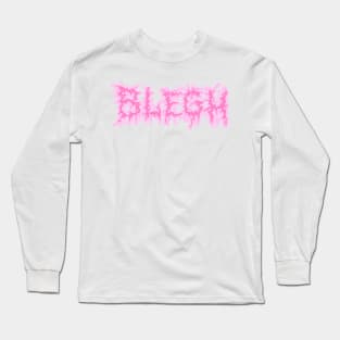 BLEGH but pink Long Sleeve T-Shirt